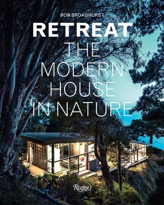 Retreat: The Modern House in Nature - Broadhurst, Ron