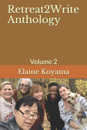 Retreat2Write Anthology: Volume 2