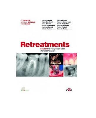 Retreatment. Solutions for apical diseases of endodontic origin - Bertani, Pio, and Gagliani, Massimo, and Gorni, Fabio