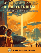 Retro Futurism: A Coloring Book for Adults: Immerse Yourself in a World of Retro Futurism