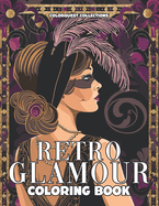 Retro Glamour Coloring Book: Vintage Journey Through Fashion's Finest Moments