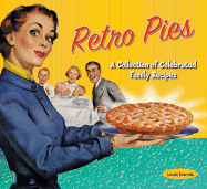 Retro Pies: A Collection of Celebrated Family Recipes - Everett, Linda