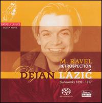 Retrospection: Piano Works by Ravel, 1899-1917 - Dejan Lazic (piano)