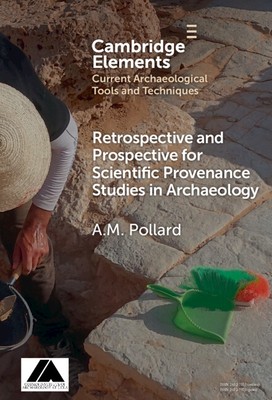 Retrospective and Prospective for Scientific Provenance Studies in Archaeology - Pollard, A. M.