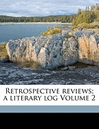 Retrospective Reviews; A Literary Log Volume 2