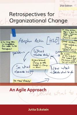 Retrospectives for Organizational Change: An Agile Approach - Eckstein, Jutta