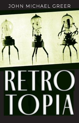 Retrotopia - Greer, John Michael