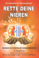 Rette Deine Nieren - Ein Handbuch f?r Nierenpatienten: Umfassende Informationen ?ber Pr?vention und Behandlung von Nierenerkrankungen