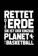 Rettet Die Erde!: Notizbuch F?r Basketball Basketballer-In Basketballspieler-In Basketball-Fan