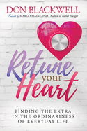 Retune Your Heart: Finding the Extra in the Ordinariness of Everyday Life