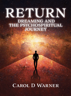 Return: Dreaming and the PsychoSpiritual Journey