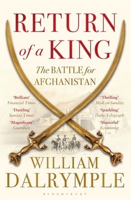 Return of a King: The Battle for Afghanistan - Dalrymple, William