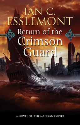 Return of the Crimson Guard: A Novel of the Malazan Empire - Esslemont, Ian C