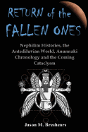 Return of the Fallen Ones: Nephilim Histories, the Antediluvian World, Anunnaki Chronology and the Coming Cataclysm
