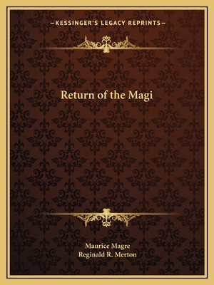 Return of the Magi - Magre, Maurice, and Merton, Reginald R (Translated by)