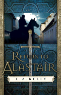 Return to Alastair: Book 2 - Kelly, L A