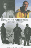 Return to Antarctica: The Amazing Adventure of Sir Charles Wright on Robert Scott's Journey to the South Pole