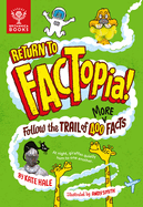 Return to FACTopia!: Follow the Trail of 400 More Facts