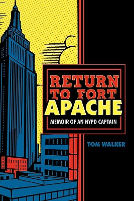 Return to Fort Apache: Memoir of an NYPD Captain - Walker, Tom