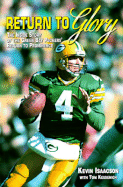 Return to Glory: The Inside Story of the Green Bay Packers Return to Prominence
