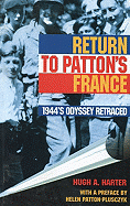 Return to Patton's France: 1944's Odyssey Retraced