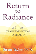 Return to Radiance: A 21 Day Transformation to Vitality