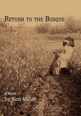 Return to the Bosque - Miller, Ken, Sir