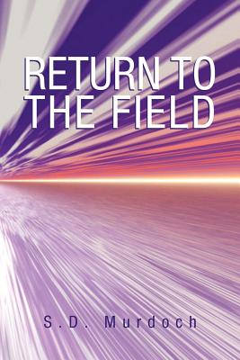 Return to the Field - Murdoch, S D