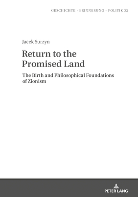 Return to the Promised Land.: The Birth and Philosophical Foundations of Zionism - Burzy ski, Jan (Commentaries by), and Wolff-Pow ska, Anna (Editor), and Surzyn, Jacek