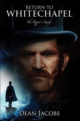 Return to Whitechapel: The Ripper's Knife - Jacobs, Dean