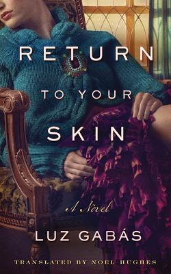 Return to Your Skin - Gabs, Luz, and Hillgartner, Malcolm (Read by), and Scott, Siiri (Read by)