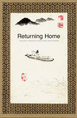 Returning Home: Tao-Chi's Album of Landscapes and Flowers - Fong, Wen