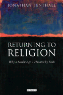Returning to Religion: Why a Secular Age is Haunted by Faith