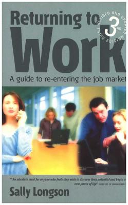 Returning to Work: A Guide to Re-entering the Job Market - Longson, Sally