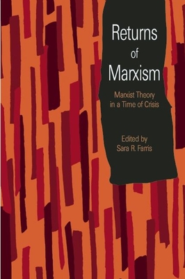 Returns of Marxism: Marxist Theory in a Time of Crisis - Farris, Sara R (Editor)
