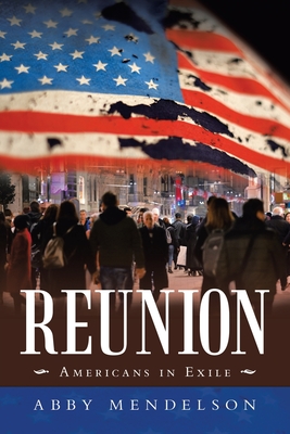 Reunion: Americans in Exile - Mendelson, Abby