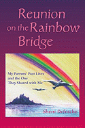 Reunion on the Rainbow Bridge: My Parents' Past Lives and the One They Shared with Me