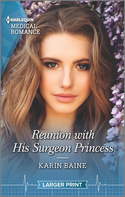 Reunion with His Surgeon Princess: A Royal Romance to Capture Your Heart! - Baine, Karin