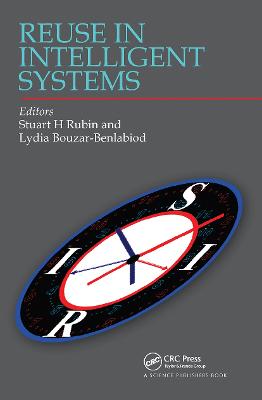 Reuse in Intelligent Systems - Rubin, Stuart H (Editor), and Bouzar-Benlabiod, Lydia (Editor)