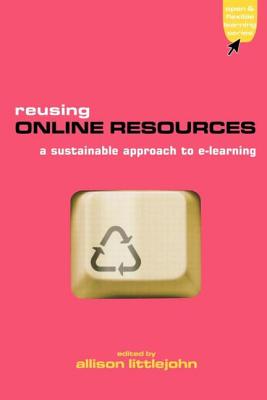 Reusing Online Resources: A Sustainable Approach to E-learning - Littlejohn, Allison (Editor)