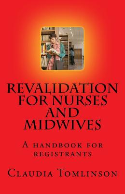 Revalidation for nurses and midwives: A handbook for registrants - Tomlinson, Claudia