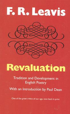 Revaluation: Tradition & Development in English Poetry - Leavis, F R, and Dean, Paul (Introduction by)