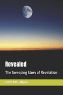 Revealed: The Sweeping Story of Revelation