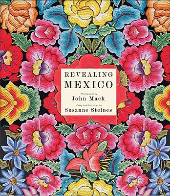 Revealing Mexico - Mack, John, Dr. (Photographer), and Steines, Susanne (Text by), and del Conde, Teresa (Introduction by)