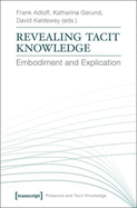 Revealing Tacit Knowledge: Embodiment and Explication