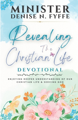 Revealing the Christian Life Devotional - Fyffe, Denise N