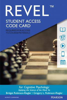 Revel for Cognitive Psychology: Applying the Science of the Mind -- Access Card - Robinson-Riegler, Bridget, and Robinson-Riegler, Gregory