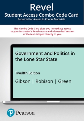 Revel + Print Combo Access Code for Government and Politics in the Lone Star State - L. Gibson; Clay Robison; Joanne Connor Green