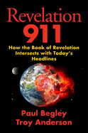 Revelation 911: How the Book of Revelation Intersects with Today's Headlines