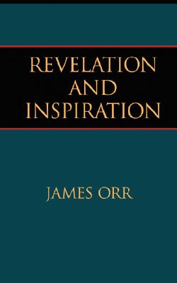 Revelation and Inspiration - Orr, James